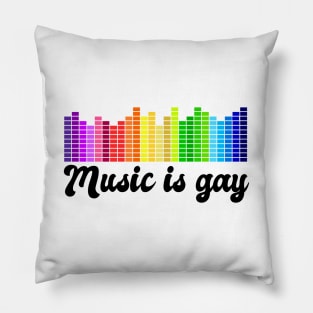 Music is Gay Pillow