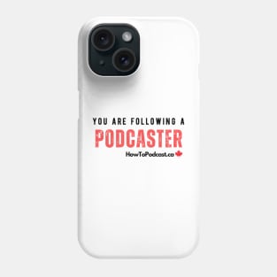 You Are Following a Podcaster - back of shirt Phone Case