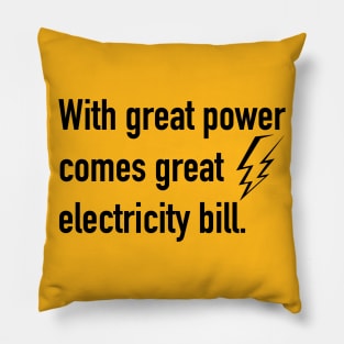 With great power comes great electricity bill Pillow