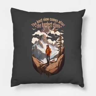 The best view comes after the hardest climb Pillow