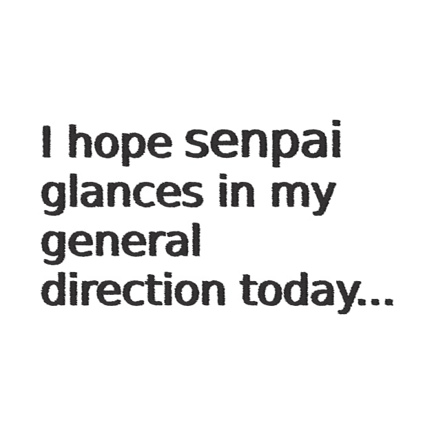 Glance in my general direction senpai by findingNull