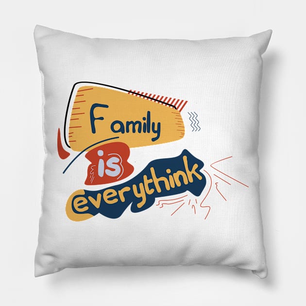 Family is everything text design,to wear for all media and everyone at home Pillow by Aloenalone