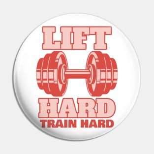 Lift Hard Train Hard Pin