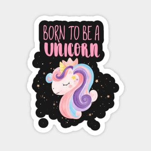 Born To Be A Unicorn Magnet