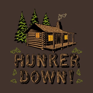 Hunker Down! T-Shirt