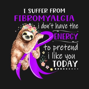 I Suffer From Fibromyalgia I Don't Have The Energy T-Shirt