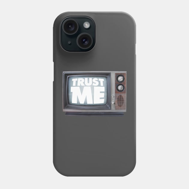 Trust Me TV Phone Case by TONYSTUFF