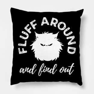 Fluff Around and Find Out Cat Lover Pillow