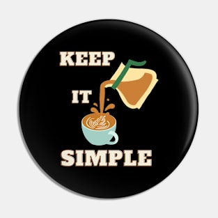 Keep it Simple Coffee Pin