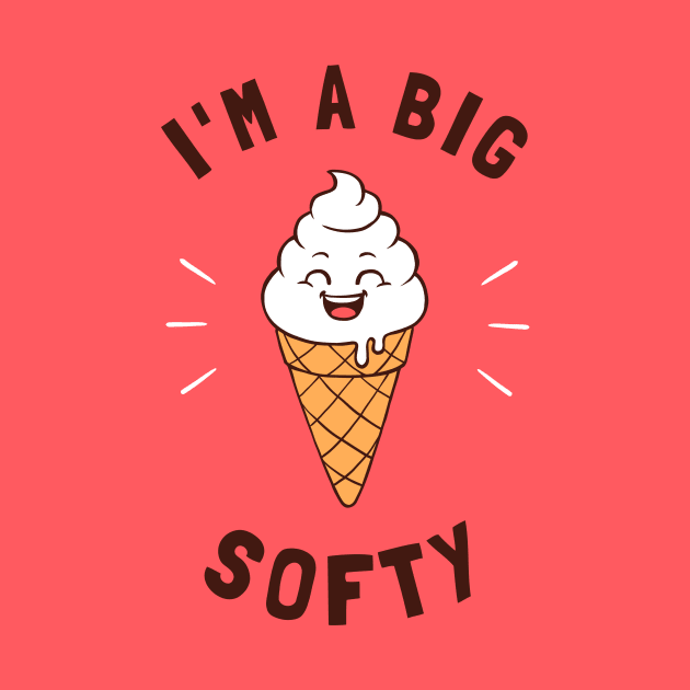 Just A Big Softy by dumbshirts