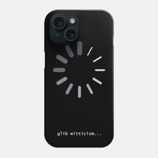 Glib Witticism Phone Case