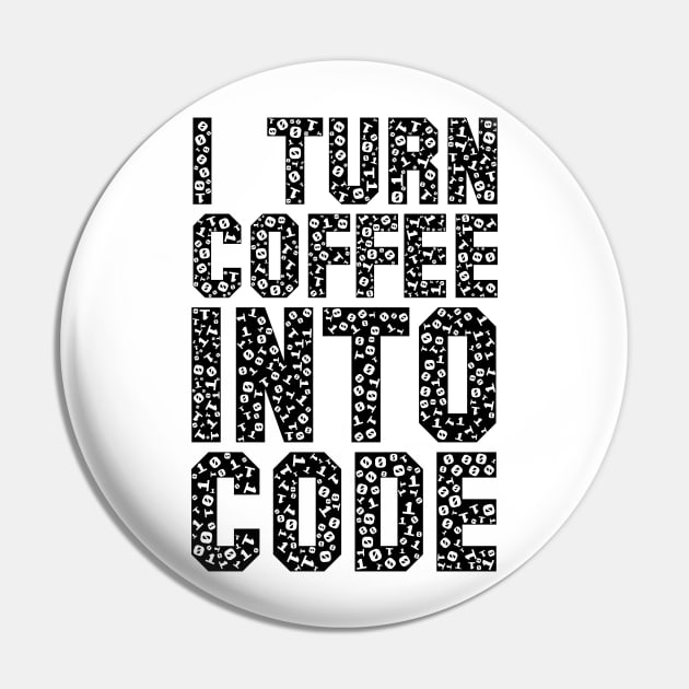 funny saying motivational quote for programer Turn Coffee Into Code Pin by jodotodesign