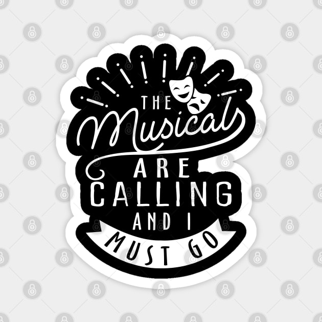 The Musicals Are Calling and I Must Go Magnet by KsuAnn