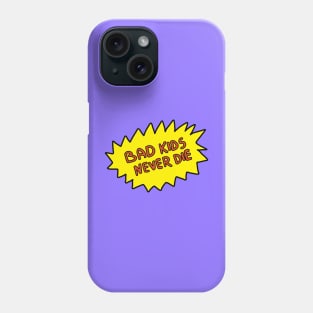 Bad kids never die Phone Case