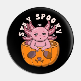 Cute Axolotl Stay Spooky Pin
