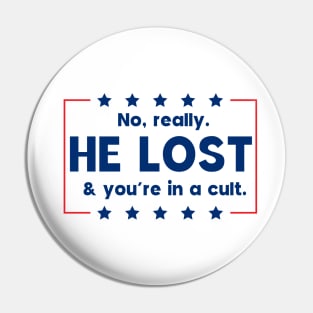 No really. He lost & you're in a cult Pin