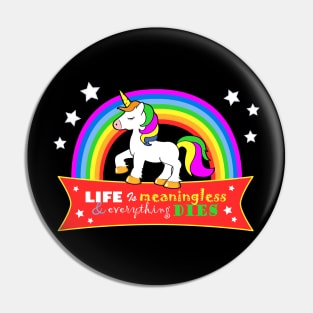 Life is Meaningless & Everything Dies Pin