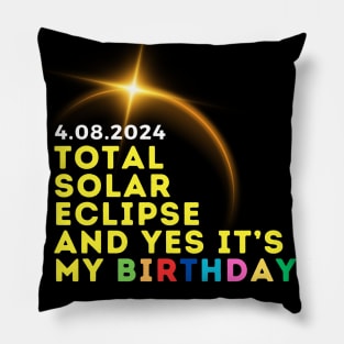 APRIL 8 2024 TOTAL ECLIPSE AND YES IT'S MY BIRTHDAY Pillow