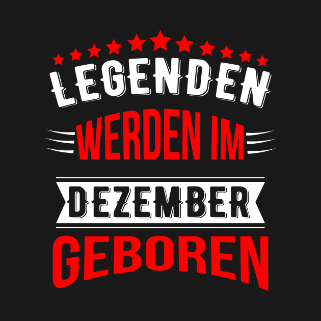 Legenden werden im Dezember geboren by HBfunshirts