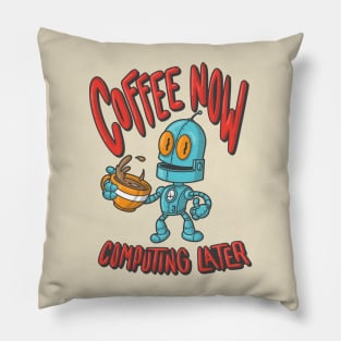 Coffee Now Computing Later Robot! (Light Color Shirts) Pillow