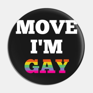 Move I'm Gay Pin