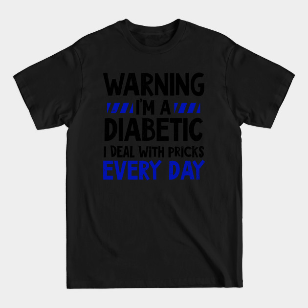 Disover Type 1 Diabetes Shirt | Deal With Pricks Every Day - Type 1 Diabetes - T-Shirt