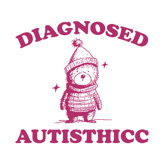 Diagnosed Autisthicc T Shirt, Vintage Drawing T Shirt, Cartoon Meme T Shirt, Sarcastic T Shirt, Unisex by Justin green