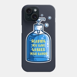 Soaping You Have Washed Your Hands Pun Phone Case