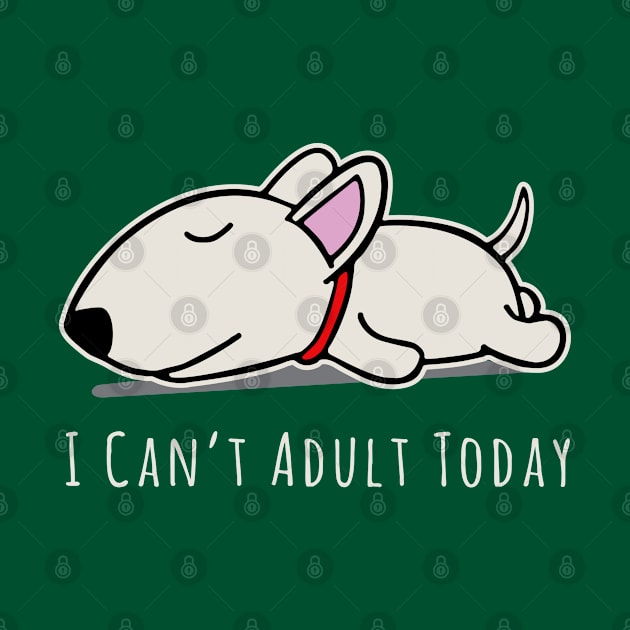 I Can't Adult Today Lazy Dog by Alema Art