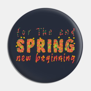 For the end, Spring, and a new beginning Pin