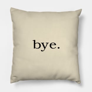 bye. Pillow