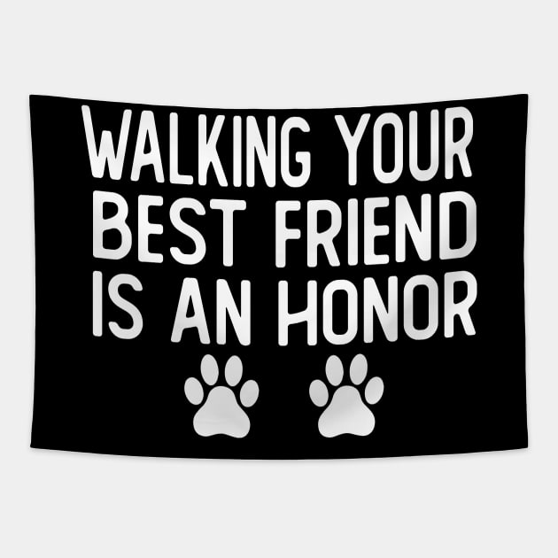 walking your best friend is an honor dog walker dog walking Tapestry by T-shirt verkaufen