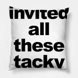 TACKY PEOPLE Pillow