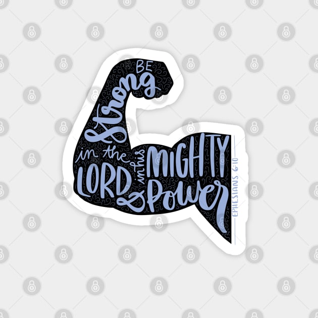 Ephesians 6:10 - Be strong in the Lord and in his mighty power - handlettered bible verse Magnet by NewBranchStudio