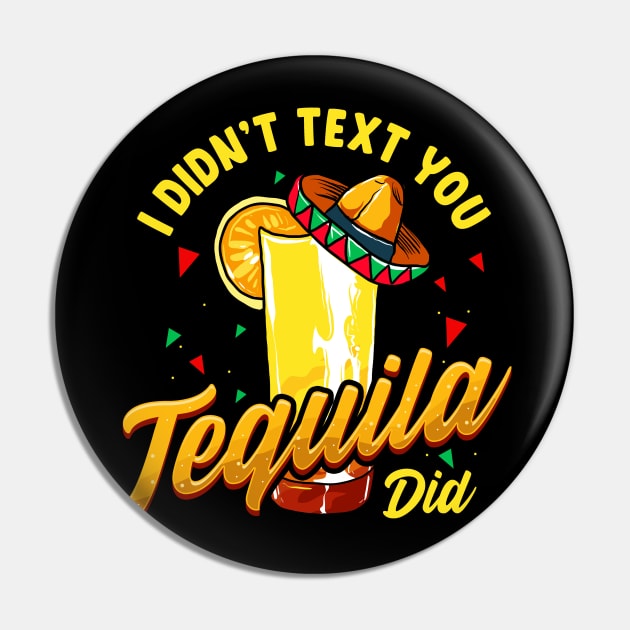 Cinco de Mayo I Didnt Text You Tequila Did Pin by E