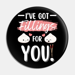 Cute Dumplings I’ve Got Fillings For You Pin