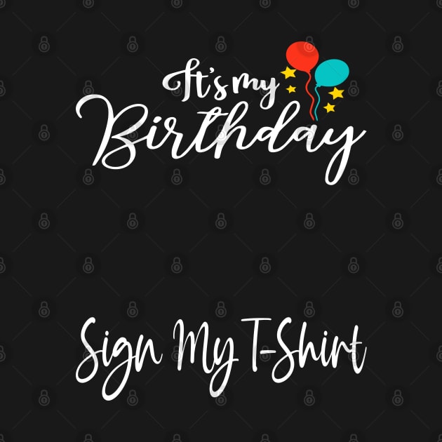 It's My Birthday Sign My T-Shirt Funny Birthday Quote Attention Make, Birthday kid by DesignHND