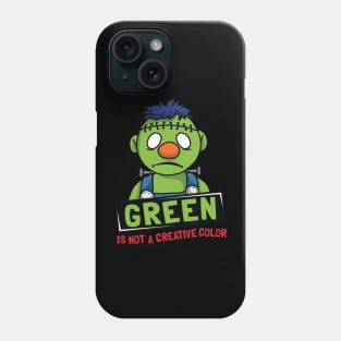 Green Is Not A Creative Color Phone Case