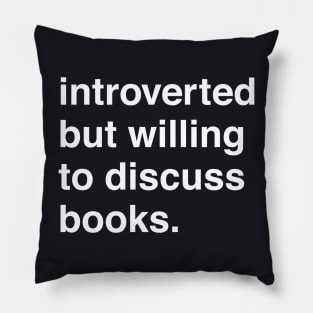 Introverted But Willing to Discuss Books Pillow