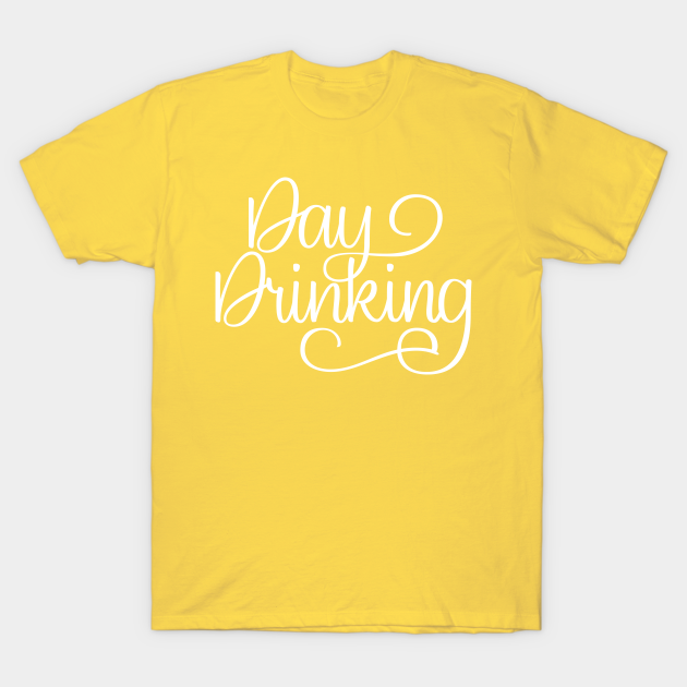 day drinking t shirt