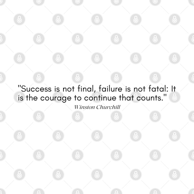 "Success is not final, failure is not fatal It is the courage to continue that counts." - Winston Churchill Inspirational Quote by InspiraPrints