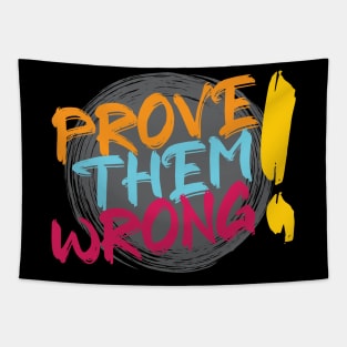 Prove them wrong. - Challenge - Inspirational - Motivational Quote Tapestry