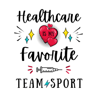 Healthcare Is A Team Sport Hospital Week T-Shirt
