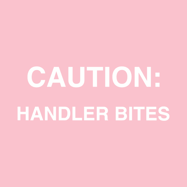 Caution: Handler Bites - plain by FlirtyTheMiniServiceHorse