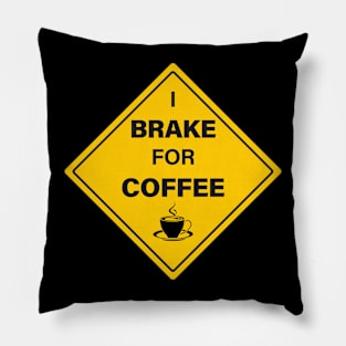 I Brake For Coffee Sign Pillow