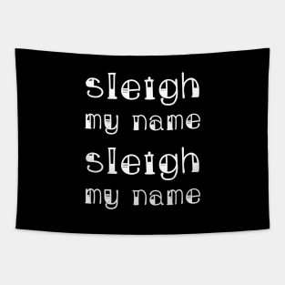 Sleigh My Name Sleigh My Name (White) Tapestry