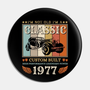 I'm Not Old I'm A Classic 1977 45th Pin