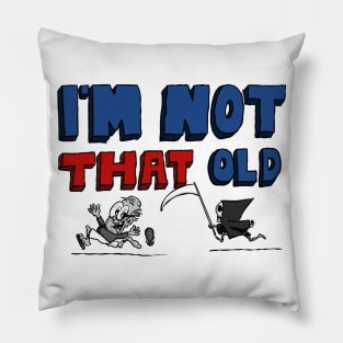 I’m Not That Old For Men Pillow