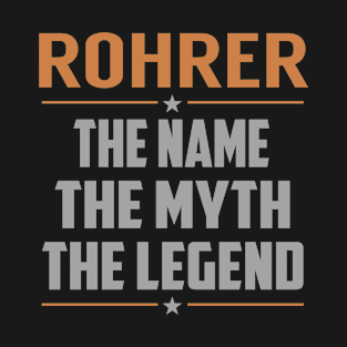 ROHRER The Name The Myth The Legend T-Shirt