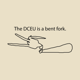 The DCEU Is a Bent Fork (Outline) T-Shirt